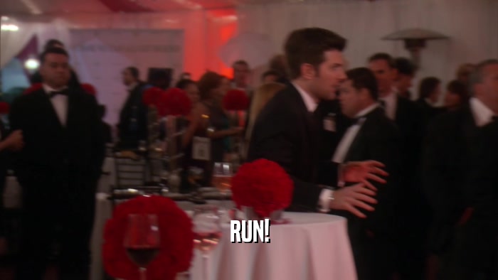 RUN!  