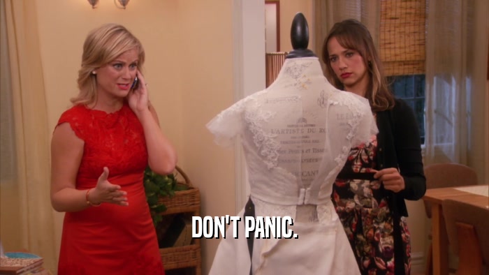 DON'T PANIC.  