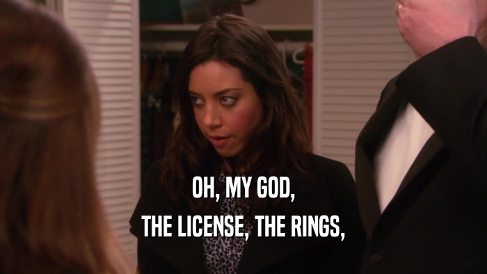 OH, MY GOD, THE LICENSE, THE RINGS, 