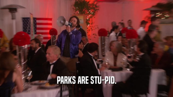 PARKS ARE STU-PID.  