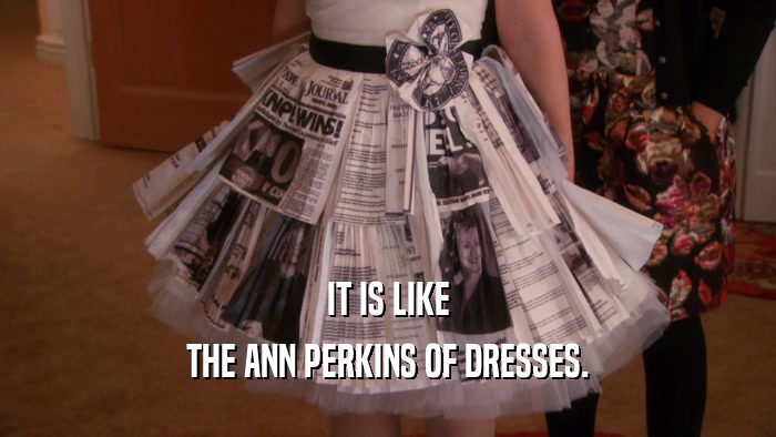 IT IS LIKE THE ANN PERKINS OF DRESSES. 
