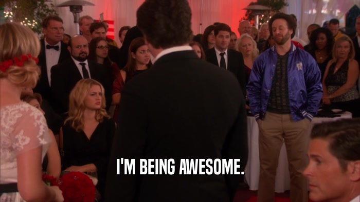 I'M BEING AWESOME.  