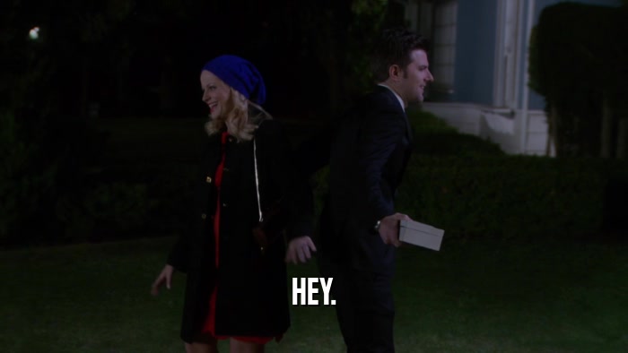 HEY.  