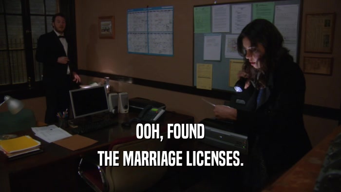 OOH, FOUND THE MARRIAGE LICENSES. 