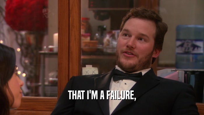 THAT I'M A FAILURE,  