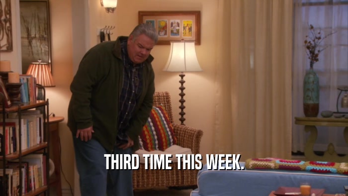 THIRD TIME THIS WEEK.  
