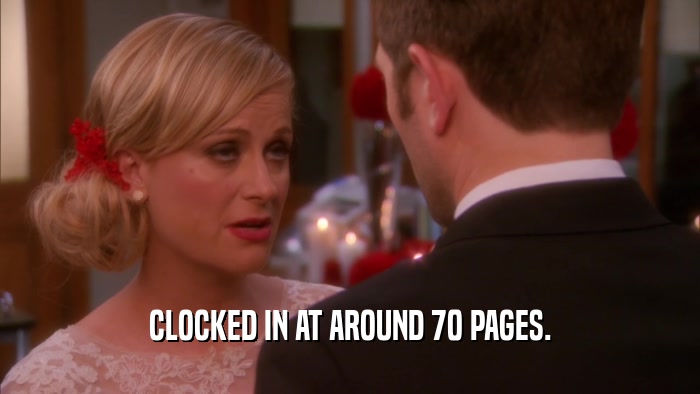 CLOCKED IN AT AROUND 70 PAGES.  