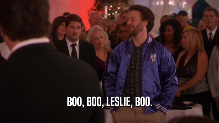 BOO, BOO, LESLIE, BOO.  