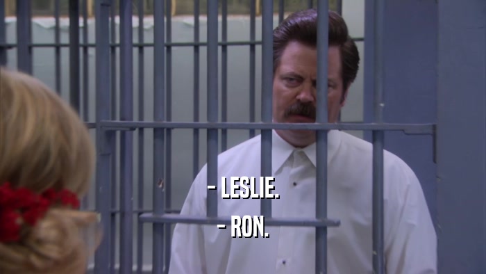 - LESLIE. - RON. 