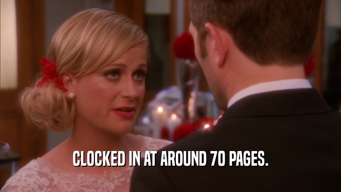 CLOCKED IN AT AROUND 70 PAGES.  