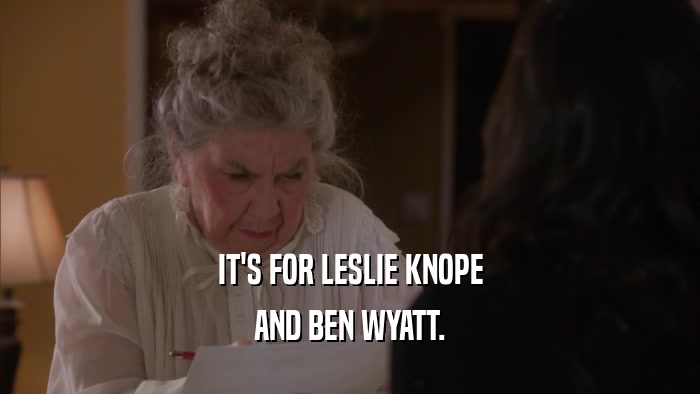 IT'S FOR LESLIE KNOPE AND BEN WYATT. 