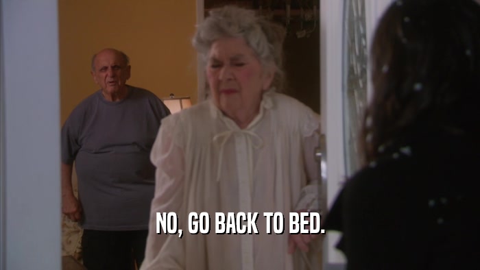 NO, GO BACK TO BED.  