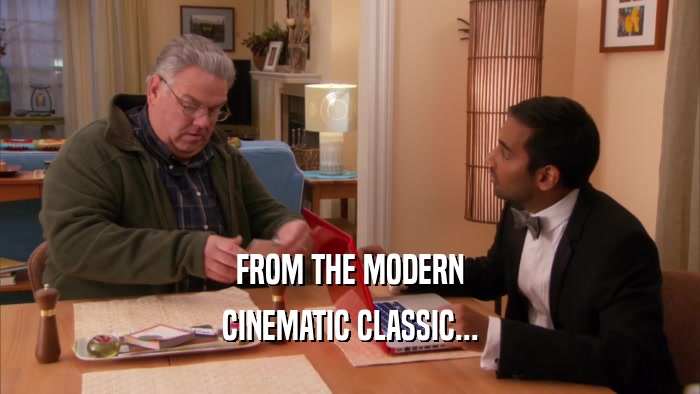 FROM THE MODERN CINEMATIC CLASSIC... 