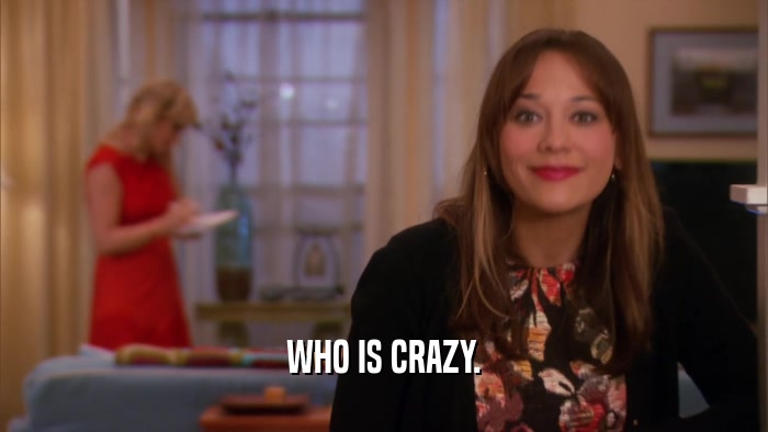 WHO IS CRAZY.  