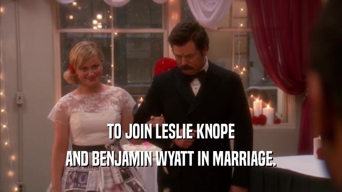 TO JOIN LESLIE KNOPE AND BENJAMIN WYATT IN MARRIAGE. 