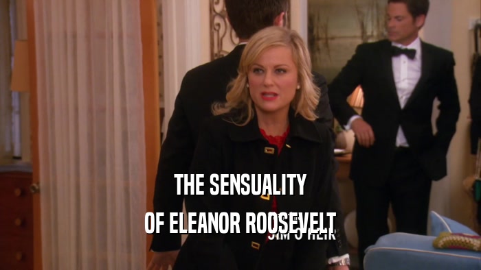 THE SENSUALITY OF ELEANOR ROOSEVELT 