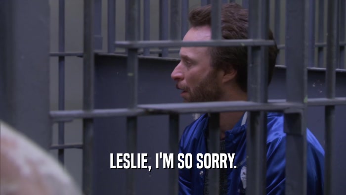 LESLIE, I'M SO SORRY.  