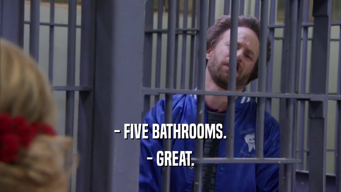- FIVE BATHROOMS. - GREAT. 