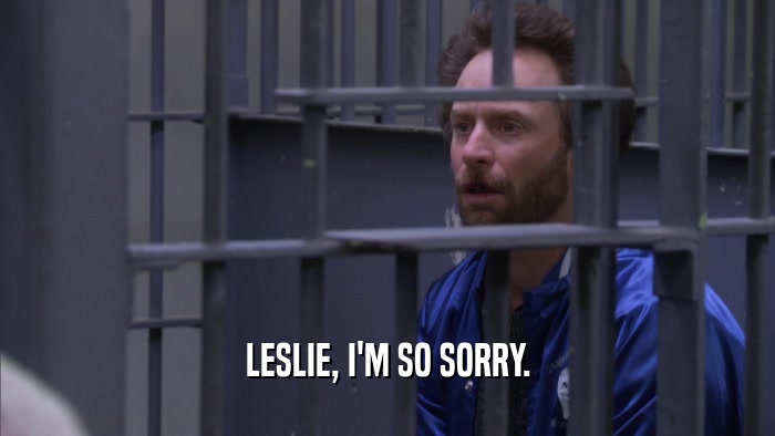 LESLIE, I'M SO SORRY.  