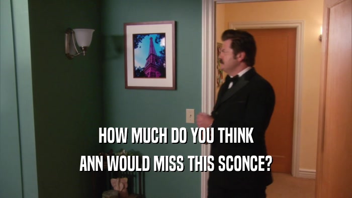 HOW MUCH DO YOU THINK ANN WOULD MISS THIS SCONCE? 