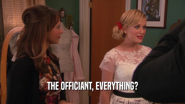 THE OFFICIANT, EVERYTHING?  