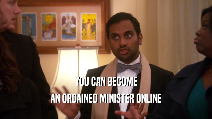 YOU CAN BECOME AN ORDAINED MINISTER ONLINE 