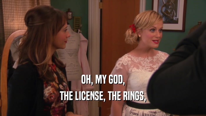 OH, MY GOD, THE LICENSE, THE RINGS, 