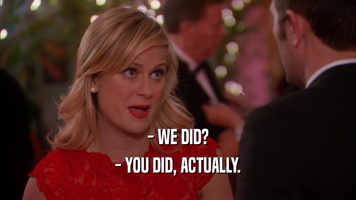 - WE DID? - YOU DID, ACTUALLY. 