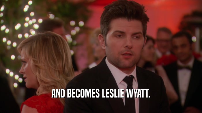 AND BECOMES LESLIE WYATT.  