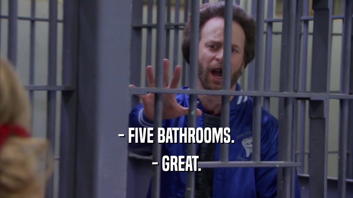 - FIVE BATHROOMS. - GREAT. 