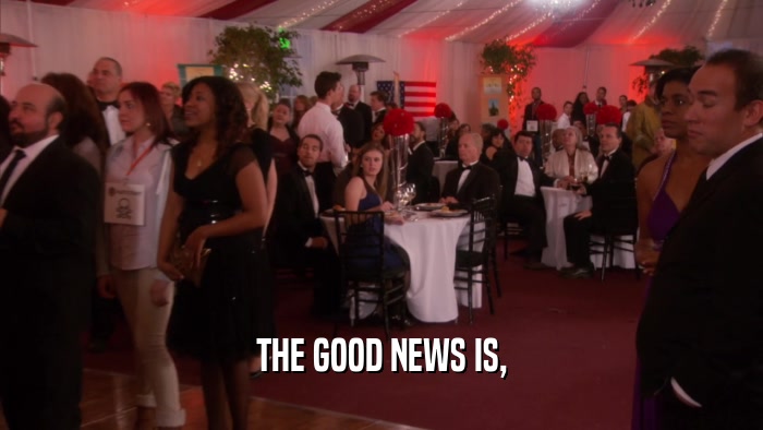 THE GOOD NEWS IS,  