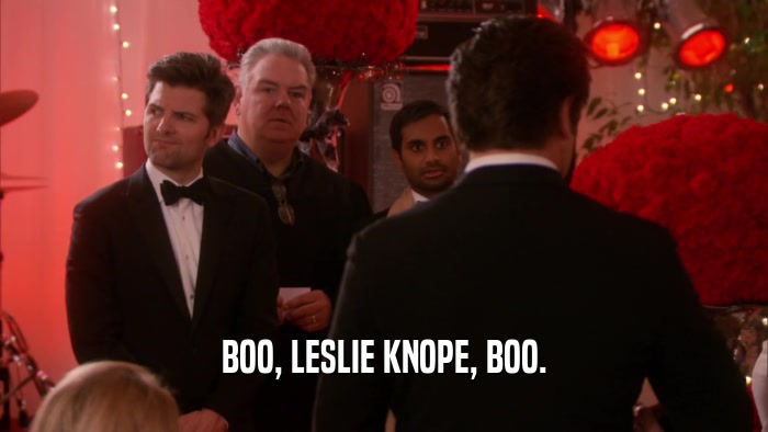 BOO, LESLIE KNOPE, BOO.  