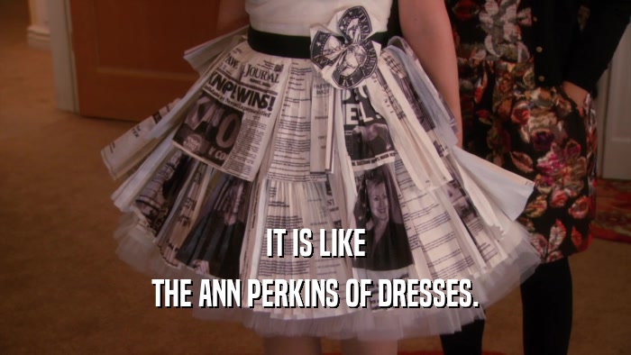 IT IS LIKE THE ANN PERKINS OF DRESSES. 