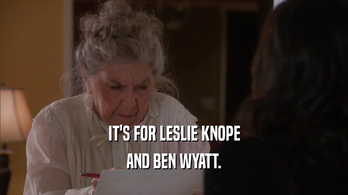 IT'S FOR LESLIE KNOPE AND BEN WYATT. 