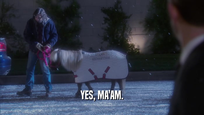 YES, MA'AM.  