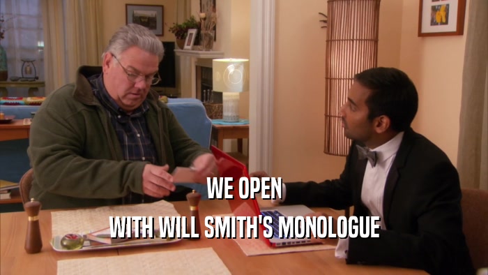 WE OPEN WITH WILL SMITH'S MONOLOGUE 