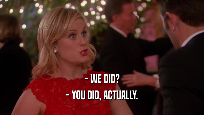 - WE DID? - YOU DID, ACTUALLY. 
