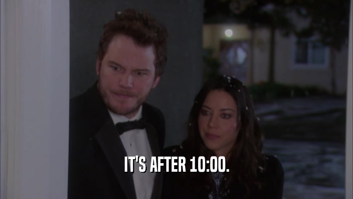 IT'S AFTER 10:00.  