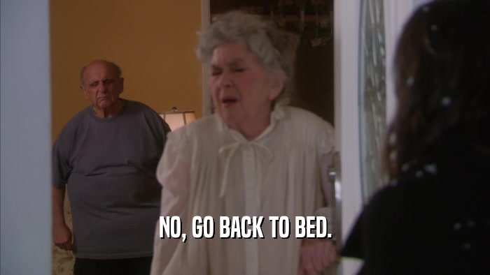 NO, GO BACK TO BED.  