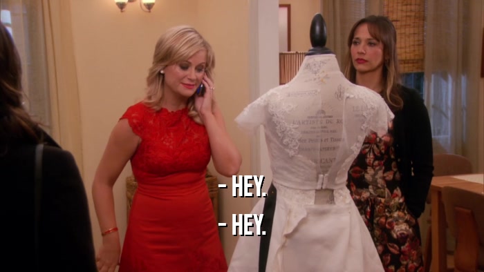 - HEY. - HEY. 