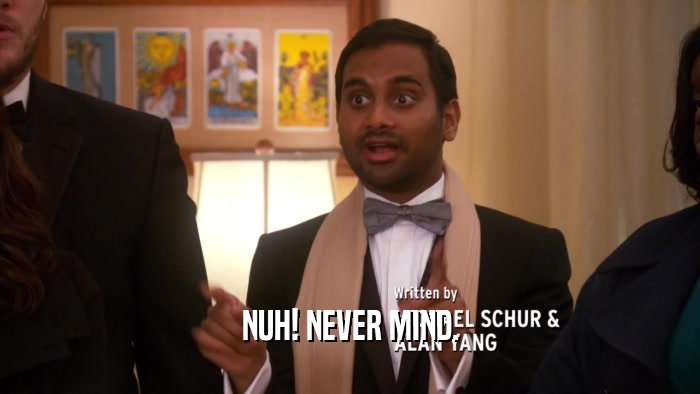 NUH! NEVER MIND.  
