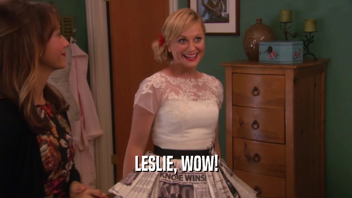 LESLIE, WOW!  