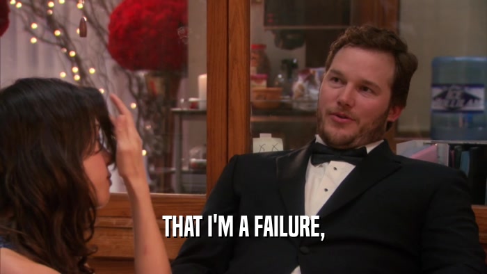 THAT I'M A FAILURE,  