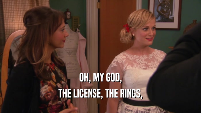 OH, MY GOD, THE LICENSE, THE RINGS, 