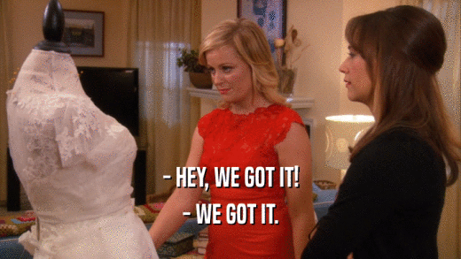 - HEY, WE GOT IT! - WE GOT IT. 