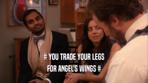# YOU TRADE YOUR LEGS FOR ANGEL'S WINGS # 
