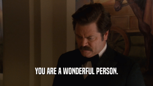 YOU ARE A WONDERFUL PERSON.  