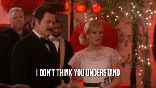I DON'T THINK YOU UNDERSTAND  