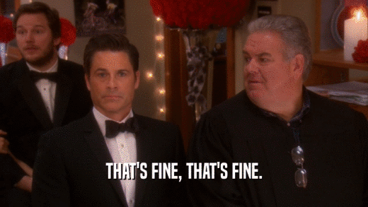 THAT'S FINE, THAT'S FINE.  