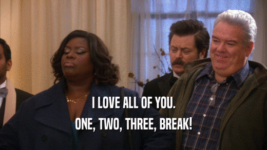 I LOVE ALL OF YOU. ONE, TWO, THREE, BREAK! 